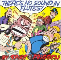 Spike Priggen - There's No Sound in Flutes! lyrics