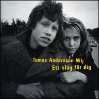 Tomas Andersson Wij - Ett Slag F?r Dig lyrics
