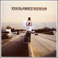 Foolish Things - Let's Not Forget the Story lyrics