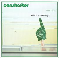 Conshafter - Fear the Underdog lyrics