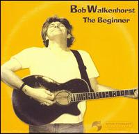Bob Walkenhorst - The Beginner lyrics