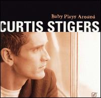 Curtis Stigers - Baby Plays Around lyrics
