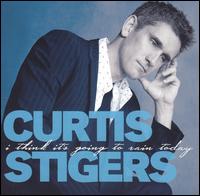 Curtis Stigers - I Think It's Going to Rain Today lyrics