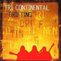 Tri Continental - Drifting lyrics
