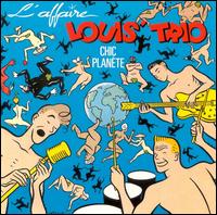 L'Affaire Louis Trio - Chic Planete lyrics