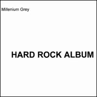 Millenium Grey - Hard Rock Album lyrics