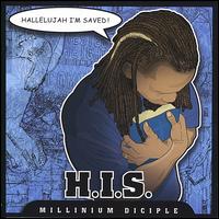 Millinium Diciple - H.I.S. Hallelujah I'm Saved! lyrics
