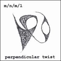 M/N/M/L - Perpendicular Twist lyrics