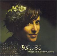 Miss Tess - When Tomorrow Comes lyrics