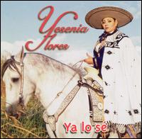 Yesenia Flores - Ya lo Se lyrics