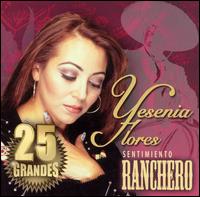 Yesenia Flores - Sentimiento Ranchero lyrics
