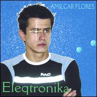 Amilcar Flores - Eleqtronika lyrics