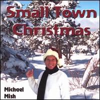 Michael Mish - Small Town Christmas lyrics