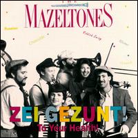The Mazletones - Zei Gezunt! to Your Health lyrics