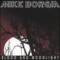 Mike Borgia - Blood and Moonlight lyrics
