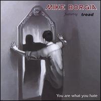 Mike Borgia - You Are What You Hate lyrics