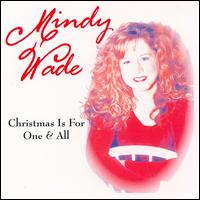 Mindy Wade - Christmas Is for One and All lyrics