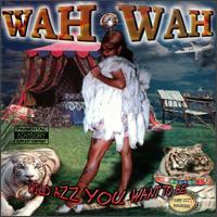 Wah Wah - Wild as You Want to Be lyrics
