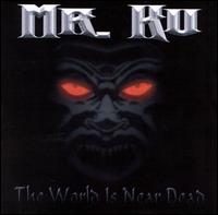 Mr. Ku - The World Is Near Dead lyrics