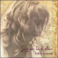 Venus Mission - Love Me Back Alive lyrics