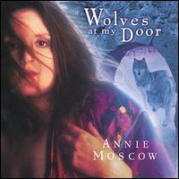 Annie Moscow - Wolves at My Door lyrics