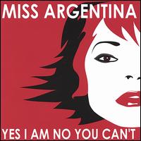 Miss Argentina - Yes I Am No You Can't lyrics