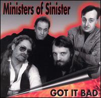 Ministers of Sinister - Got it Bad lyrics