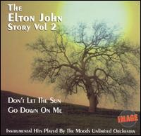 The Moods Unlimited Orchestra - Don't Let the Sun Go Down On Me: The Elton John Story, Vol. 2 lyrics
