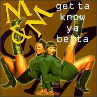 M & M [R&B] - Get Ta Know Ya Betta lyrics