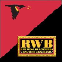 Red Wing Blackbirds Ragtime Jazz Band - RWB lyrics