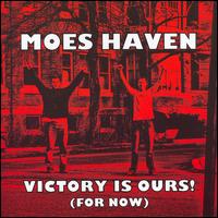 Moes Haven - Victory Is Ours! (For Now) lyrics