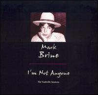 Mark Brine - I'm Not Anyone: The Nashville Sessions lyrics