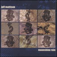 Jeff Mattison - Moonshine Rain lyrics
