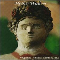 Mother Wisdom - Original & Traditional Chants by Kiva lyrics