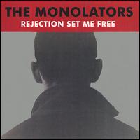 The Monolators - Rejection Set Me Free lyrics