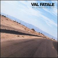 Val Fatale - Be Somebody Else lyrics