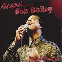 Bob Bailey - Gospel According to Bob Bailey, Past and Present lyrics