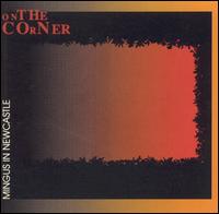 Dick Heckstall-Smith - On the Corner/Mingus in Newcastle lyrics