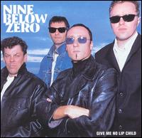 Nine Below Zero - Give Me No Lip Child lyrics