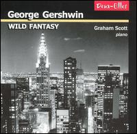 Graham Scott - George Gershwin: Wild Fantasy lyrics