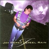 Jay Perez - Steel Rain lyrics