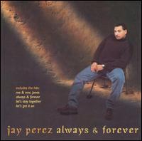 Jay Perez - Always & Forever lyrics