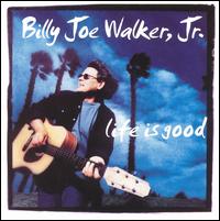 Billy Joe Walker, Jr. - Life is Good lyrics