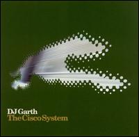 DJ Garth - The Cisco System lyrics