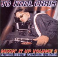To Kool Chris - Mixin' It Up, Vol. 2 lyrics