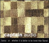 Captain Audio - Luxury or Whether It Is Better to Be Loved Than Feared lyrics