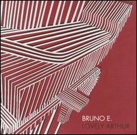 Bruno E. - Lovely Arthur lyrics