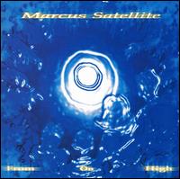 Marcus Satellite - From on High lyrics