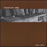 Moonshine Sway - Seven Years lyrics