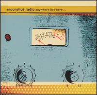 Moonshot Radio - Anywhere But Here... lyrics